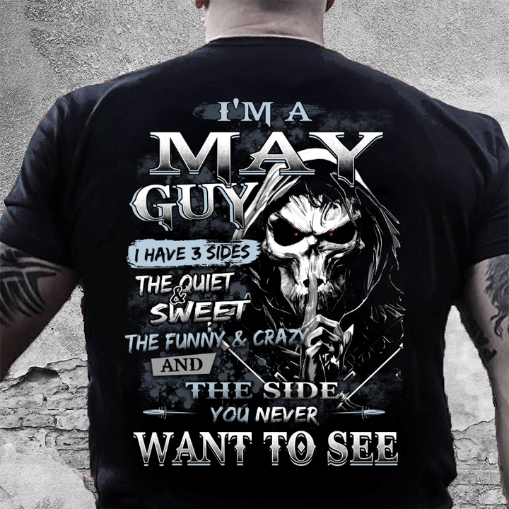 I Am A May Guy I Have 3 Sides The Quiet & Sweet, You Never Want To See T-Shirt - ATMTEE