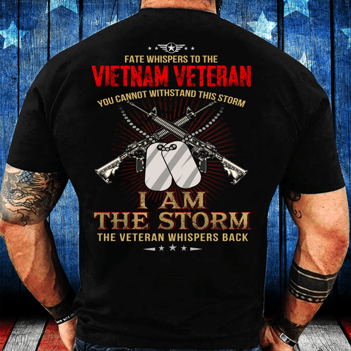 Face Whispers To The Vietnam Veteran I Am The Storm T-Shirt - ATMTEE