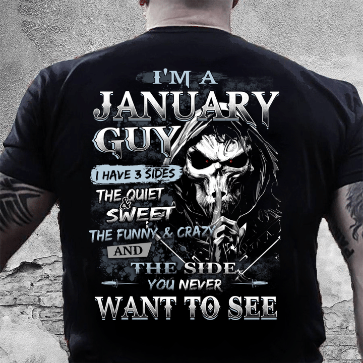 I Am A January Guy I Have 3 Sides The Quiet & Sweet, You Never Want To See T-Shirt - ATMTEE