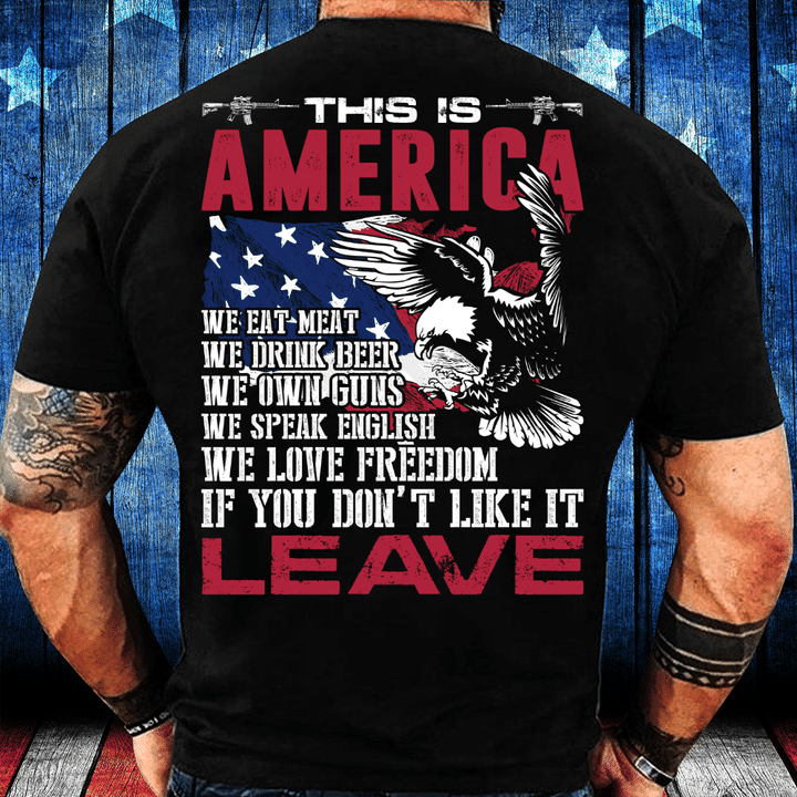 This Is America If You Don't Like It Leave T-Shirt, Patriotic Shirt ...