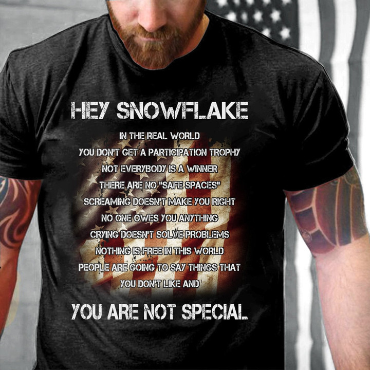 Hey Snowflake You Are Not Special T-Shirt - ATMTEE