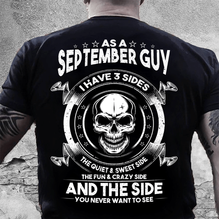 As A September Guy I Have 3 Sides The Quiet & Sweet Side T-Shirt - ATMTEE