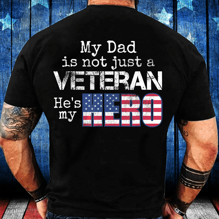 My Dad Is Not Just A Veteran, He's My Hero T-Shirt - ATMTEE