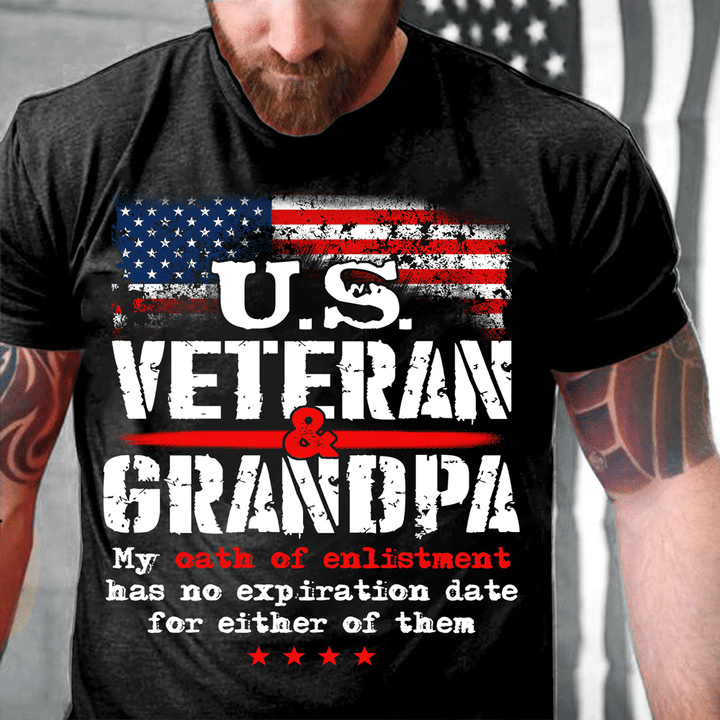 U.S. Veteran And Grandpa My Oath Of Enlistment Has No Expiration Date T-Shirt - ATMTEE