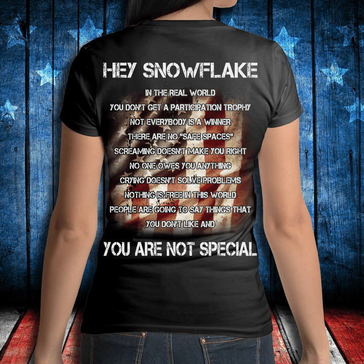 Hey Snowflake You Are Not Special Ladies T-Shirt - ATMTEE
