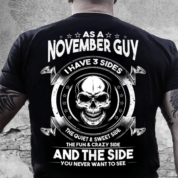 As A November Guy I Have 3 Sides The Quiet & Sweet Side T-Shirt - ATMTEE