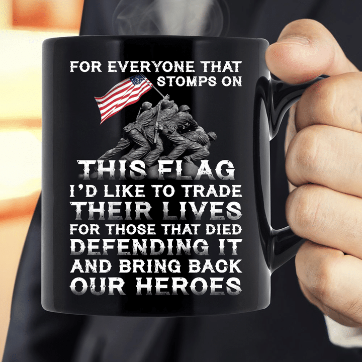 For Everyone That Stomps On This Flag And Bring Back Our Heroes Mug - ATMTEE