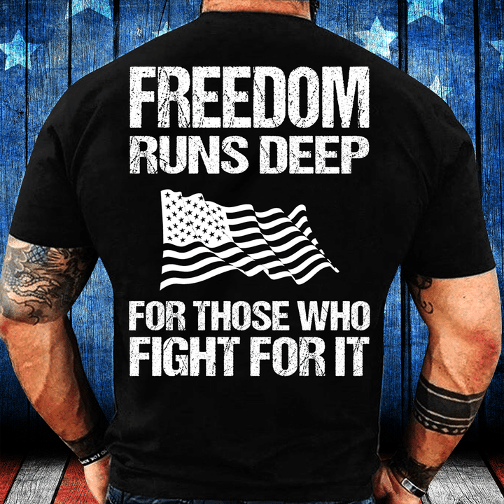 Freedom Runs Deep For Those Who Fight For It T-Shirt - ATMTEE