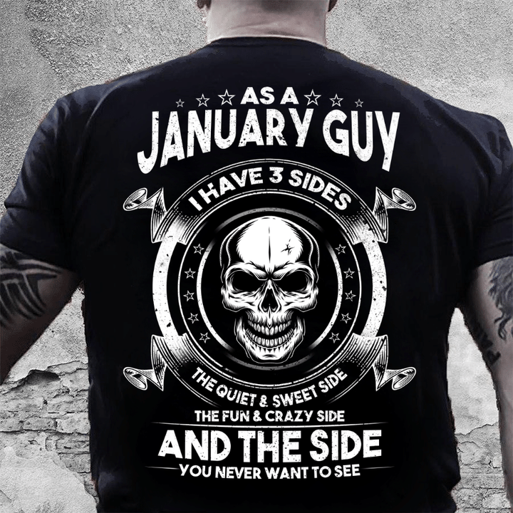 As A January Guy I Have 3 Sides The Quiet & Sweet Side T-Shirt - ATMTEE
