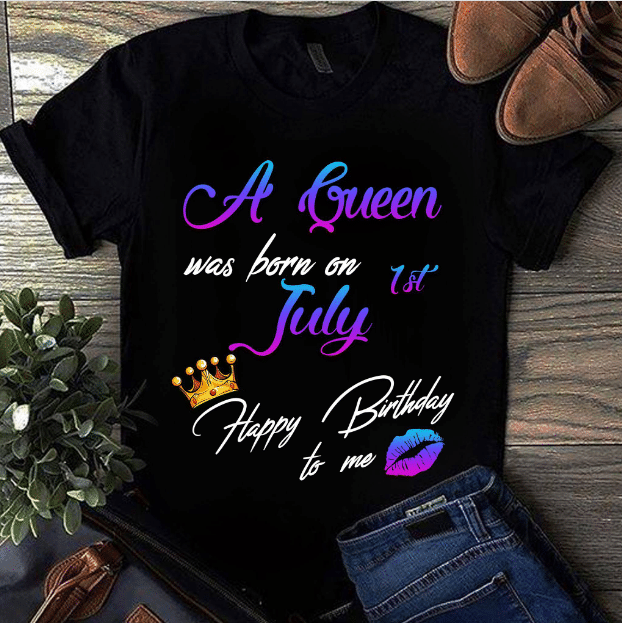 A Queen Was Born On July Happy Birthday To Me T-shirt HA1506 - ATMTEE