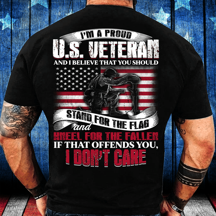 I'm A Proud U.S. Veteran And I Believe That You Should Stand For The Flag T-Shirt - ATMTEE