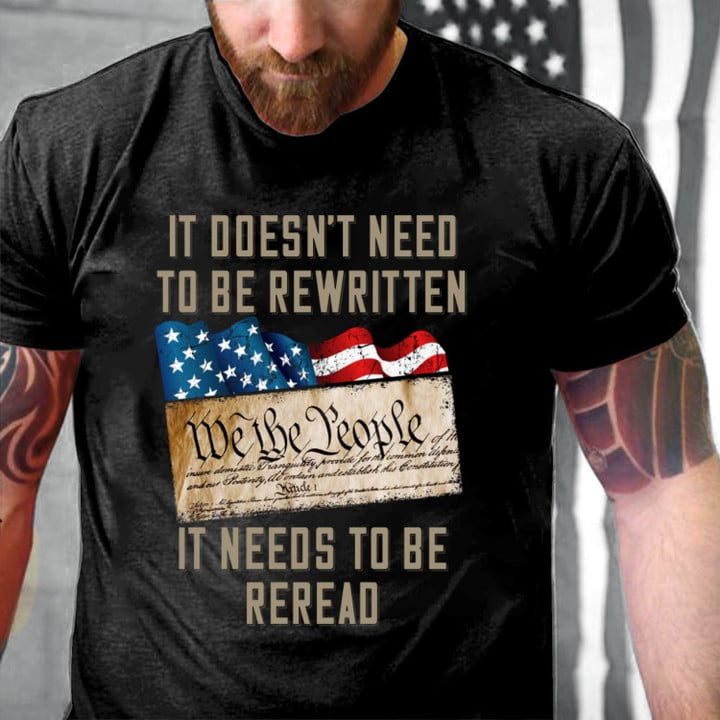It Doesn't Need To Be Rewritten It Needs To Be Reread, We The People T-Shirt KM0804
