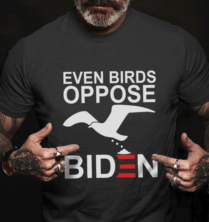 Even Birds Oppose Biden, Anti Biden T-Shirt KM1804