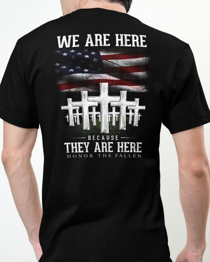 Veteran Shirt, We Are Here Because They Are Here, Honor The Fallen T-Shirt KM1804