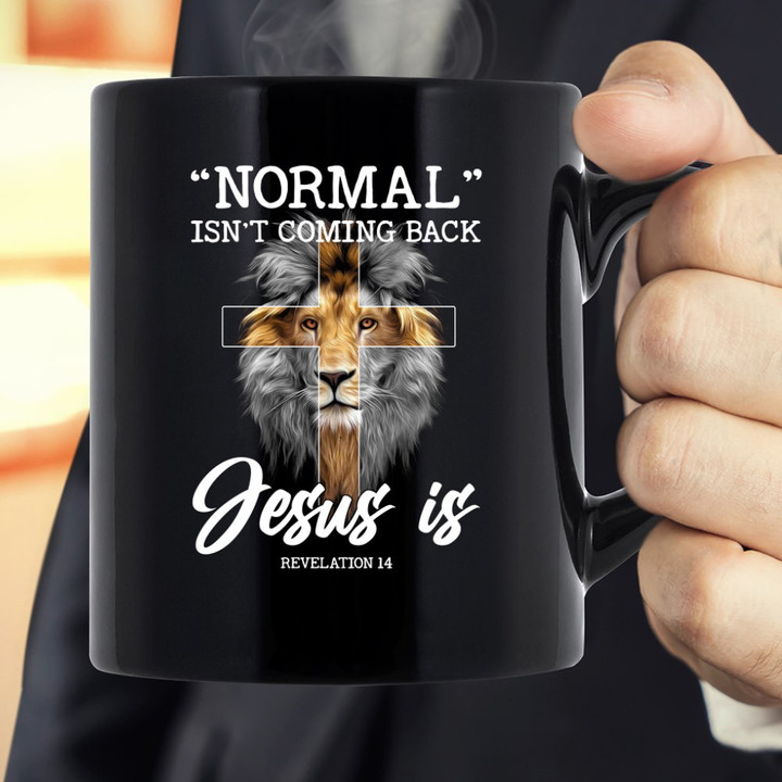Normal Isn't Coming Back Jesus Is, Revelation 14 Jesus Black Mug