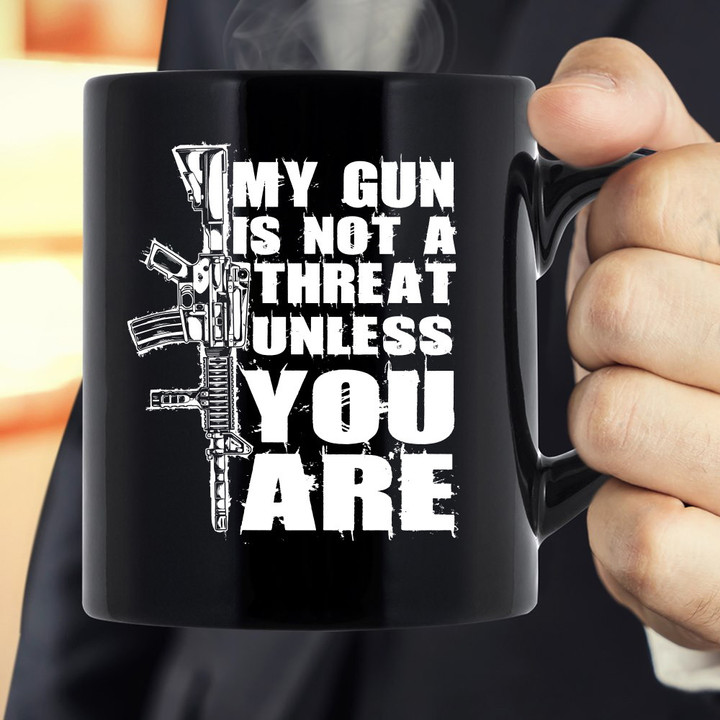 My Gun Is Not A Threat Unless You Are Black Mug