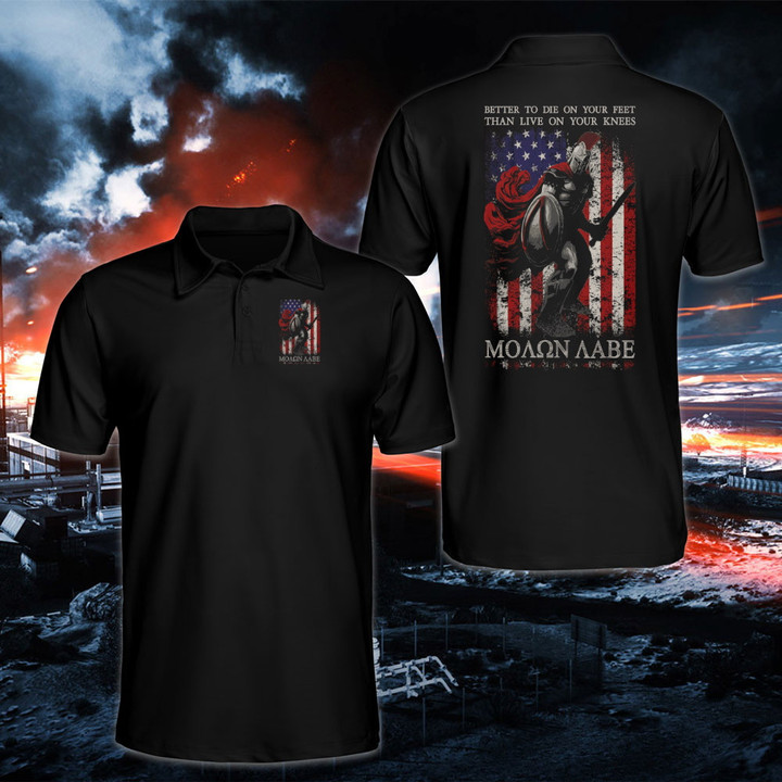 Polo Shirt Better To Die On Your Feet Than Die On Your Knee Molon Labe Spartan Polo Shirt