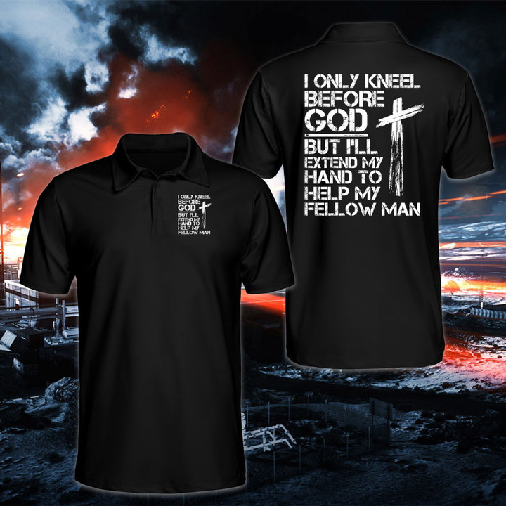 Christian Shirt, I Only Kneel Before God But I'll Extend My Hand To Help My Fellow Man Polo Shirt