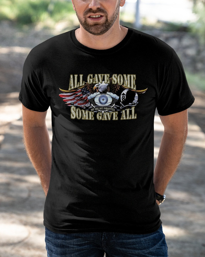 All Gave Some Some Gave All You Are Not Forgotten US Military Veteran Memorial Day Shirt