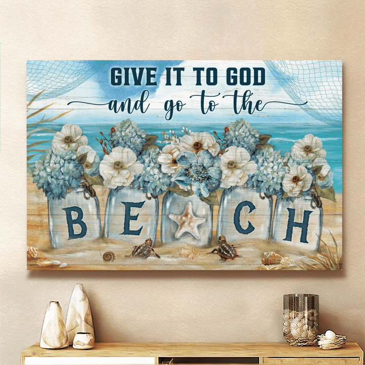 Give It To God And Go To The Beach, Flower, Beach, God Canvas, Christian Wall Art