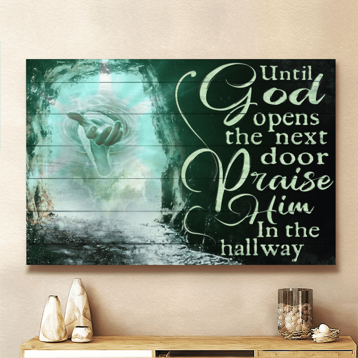 Until God Opens The Next Door Praise Him In The Hallway, God Canvas, Christian Wall Art