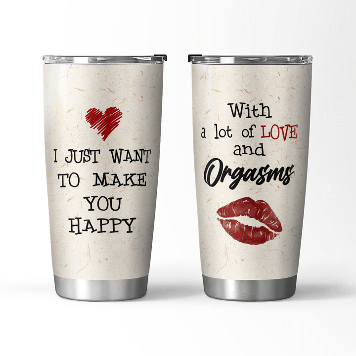 I Just Want To Make You Happy - 20oz Tumbler - 151T0122