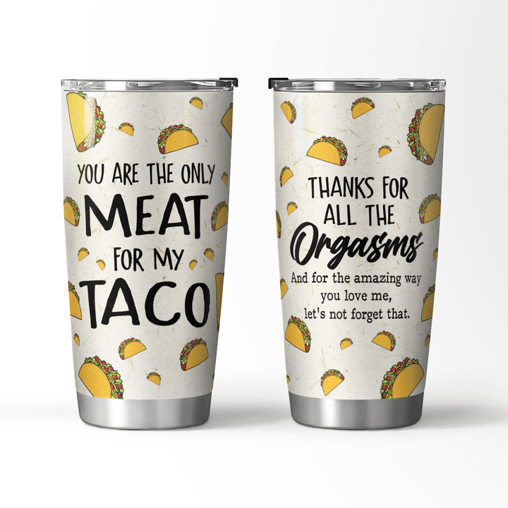 The Only Meat For My Taco - 20oz Tumbler - 121T0122