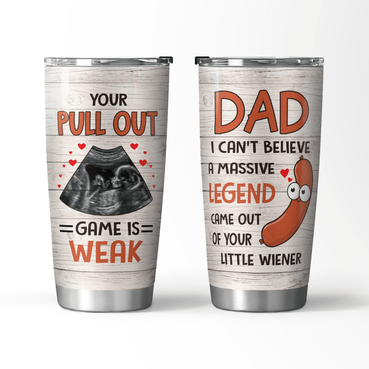 Your Pull Out Game Is Weak - 20oz Tumbler - 98T1121