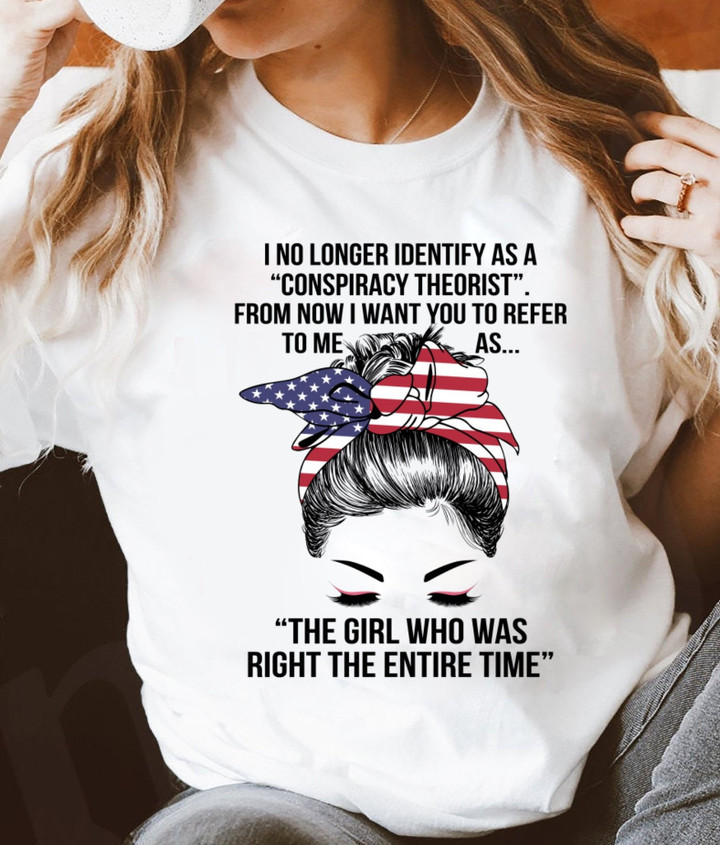I No Longer Identify As A Conspiracy Theorist The Girl Who Was Right The Entire Time Standard T-Shirt