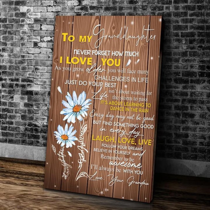 To My Granddaughter Never Forget How Much I Love You As You Grow Older You Will Face Many Challenges In Life Daisy Canvas - ATMTEE