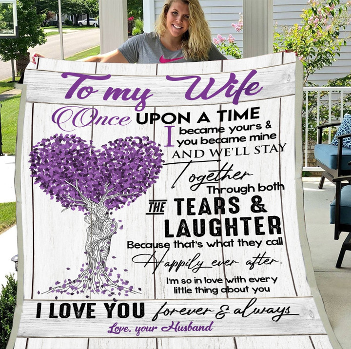 Wife Blanket, Gifts For Wife, To My Wife Once Upon A Time I Became Your And You Became Mine Fleece Blanket - ATMTEE