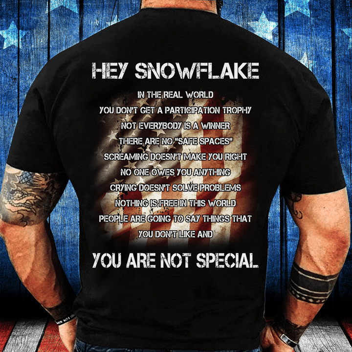 Hey Snowflake You Are Not Special Premium T-Shirt - ATMTEE