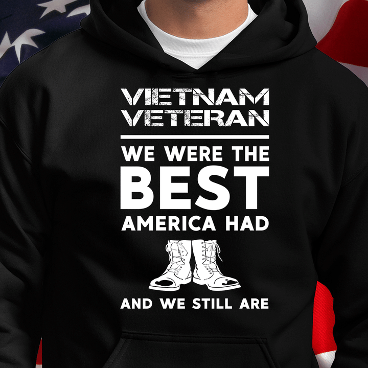 Vietnam Veteran We Were The Best America Had And We Still Are Hoodies - ATMTEE