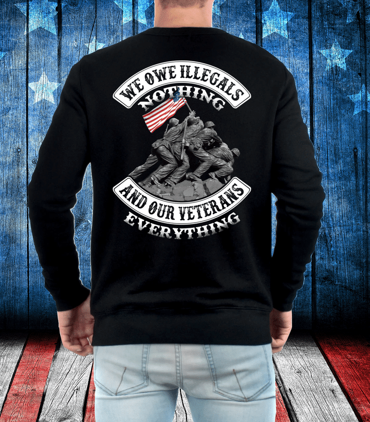We Owe Illegals Nothing And Our Veterans Crewneck Sweatshirt - ATMTEE