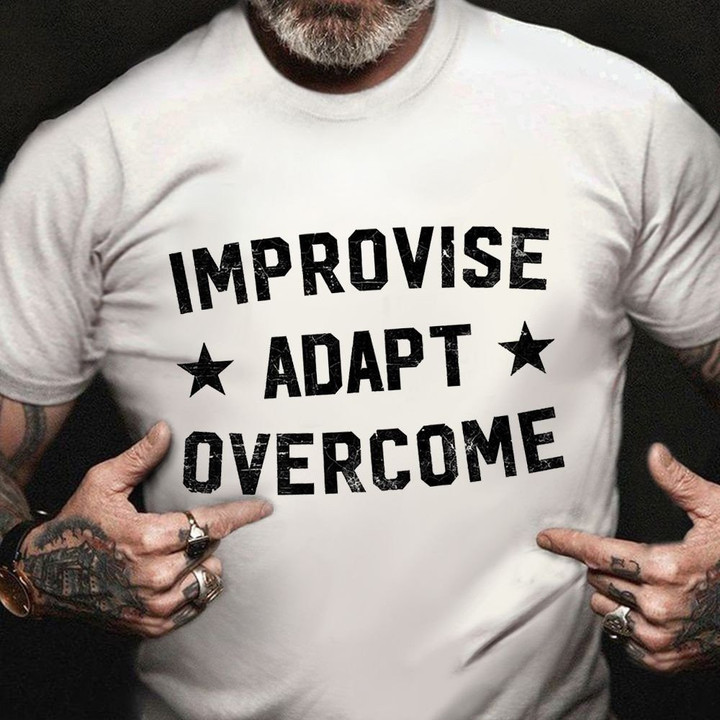 Improvise Adapt Overcome Shirt For Veteran Gifts That Support Veterans