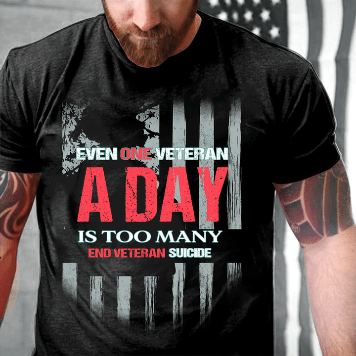 Even One Veteran A Day Is Too Many End Veteran Suicide T-Shirt - ATMTEE