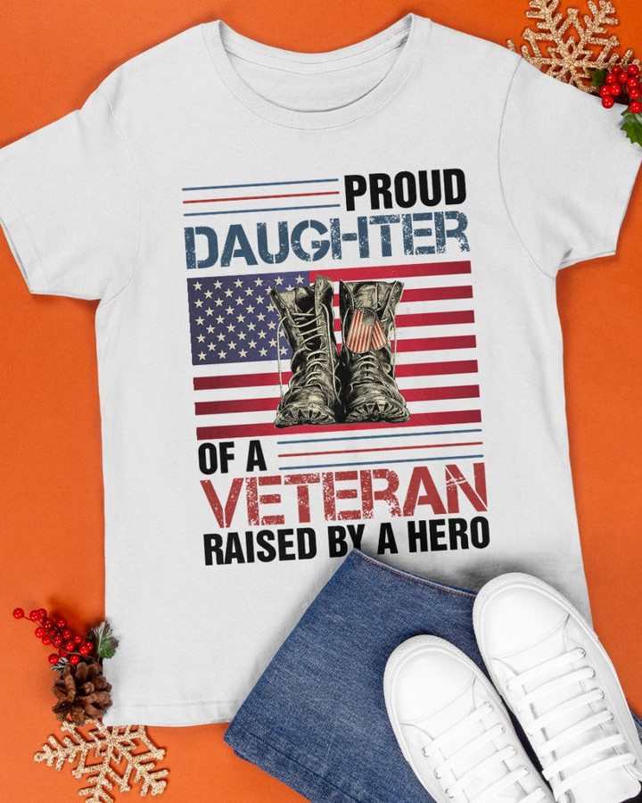 Veteran Shirt, Female Veteran Shirt, Proud Daughter Of A Veteran Raised By A Hero T-Shirt CV1109 - ATMTEE