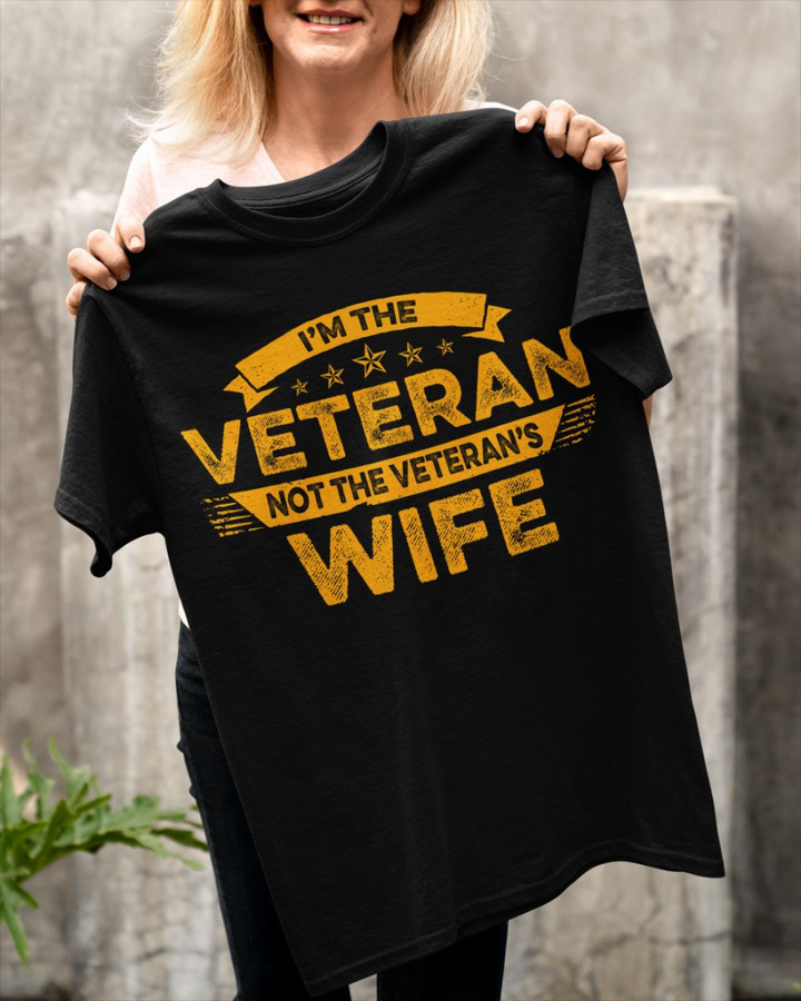 Female Veteran Shirt I'm The Veteran Not The Veteran's Wife T-Shirt KM1705