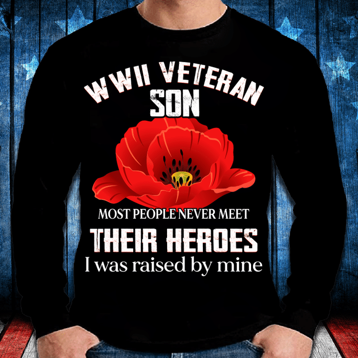 WWII Veteran Son Most People Never Meet Their Heroes Long Sleeve - ATMTEE