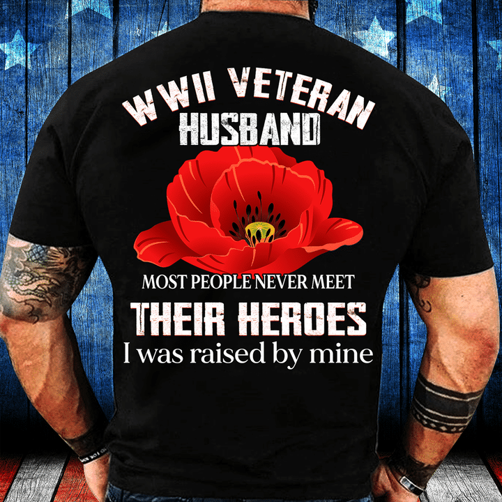 WWII Veteran Husband Most People Never Meet Their Heroes T-Shirt - ATMTEE