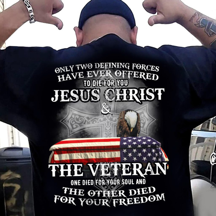 Veteran Shirt, Only Two Defining Forces Have Ever Offered To Die For You T-Shirt - ATMTEE