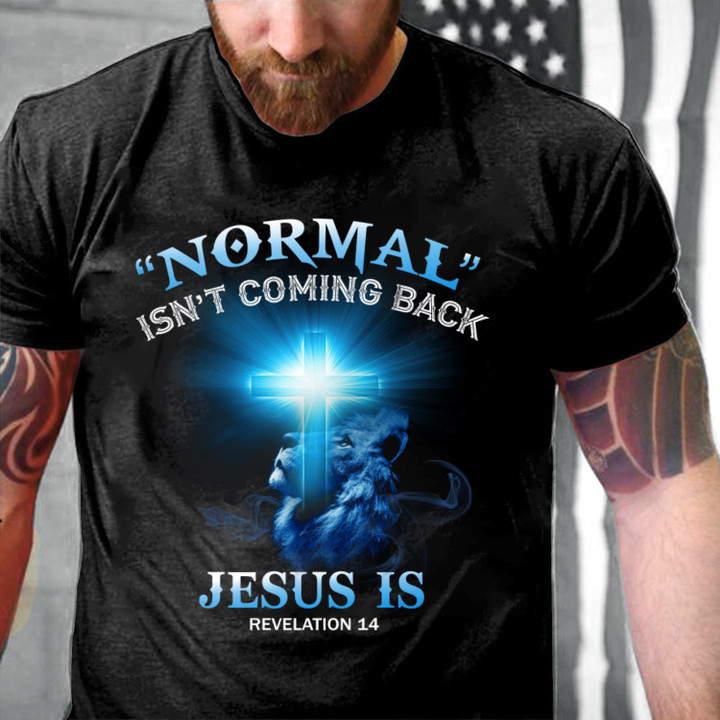Normal Isn't Coming Back Jesus Is Revelation Blue Cross And Lion Premium T-Shirt