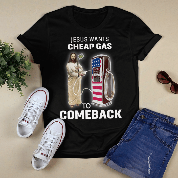 Jesus Wants C.h.e.a.p Gas To Comeback T-Shirt