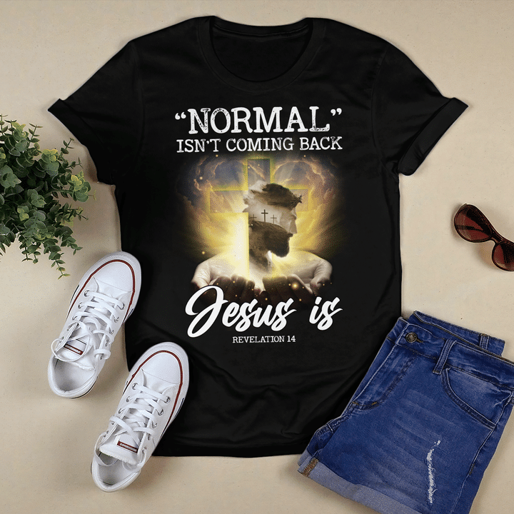 "Normal" Isn'T Coming Back, Jesus Is, Cross, Jesus, Hand - T Shirt