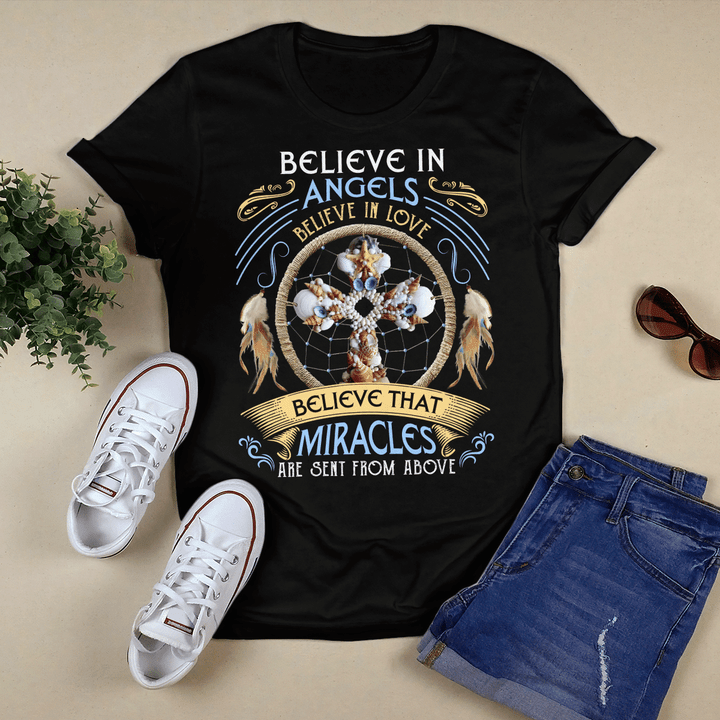 Believe In Angels Believe In Love Believe That Miracles Are Sent From Above T-Shirt