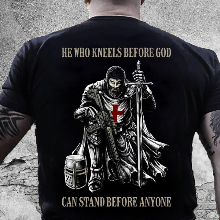 He Who Kneels Before God Can Stand Before Anyone T-Shirt - ATMTEE