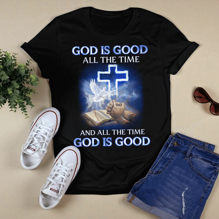 God Is Good All The Time And All The Time God Is Good T-Shirt
