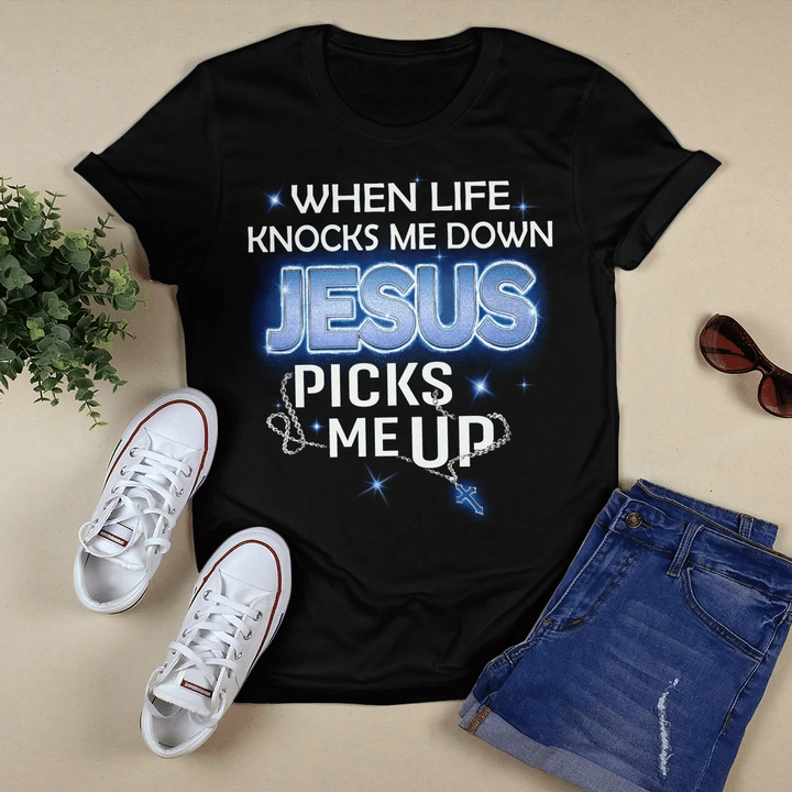 When Life Knocks Me Down Jesus Picks Me Up T-Shirt