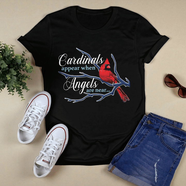 Cardinals Appear When Angels Are Near T-Shirt