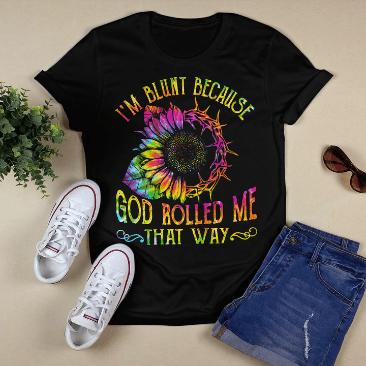 I'M Blunt Because God Rolled Me That Way T-Shirt